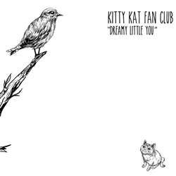 Kitty Kat Fan Club - "Dreamy Little You" LP