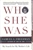 Who She Was:  (Bargain Book)