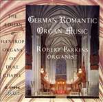 German Romantic Organ Music - Robert Parkins - Duke Chapel