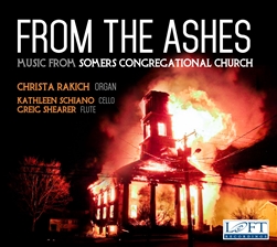 From the Ashes: Music from Somers Congregational Church / Rakich, Schiano, Shearer