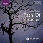 Joby Talbot: Path of Miracles - Tenebrae - Nigel Short