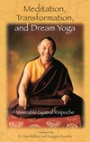Meditation, Transformation, and Dream Yoga, Gyatrul Rinpoche, Snow Lion Publications