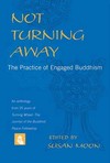 Not Turning Away; The Practice of Engaged Buddhism