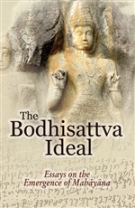 The Bodhisattva Ideal :  Essays on the Emergence of Mahayana, Bhikkhu Nyanatusita