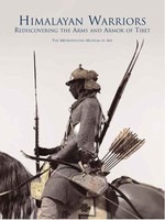 Himalayan Warriors: Rediscovering the Arms and Armor of Tibet