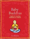 Baby Buddhas, A Guide for Teaching Meditation to Children <br> By: Lisa Desmond