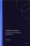 Enlightened Rainbows : The Life and Works of Shardza Tashi Gyeltsen