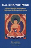 Calming the Mind: Tibetan Buddhist Teaching on Cultivating Meditative Quiescence , Gen Lamrimpa, Snow Lion Publications