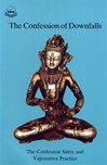 Confession of Downfalls: The Confession Sutra and Vajrasattva Practice <br> By: Ngawang Dhargyey