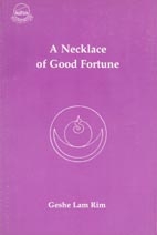 Necklace of Good Fortune <br>  By: Lam Rim, Geshe