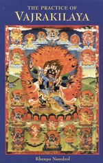 Practice of Vajrakilaya <br> By: Namdrol Rinpoche, Khenpo