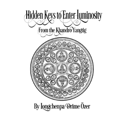Hidden Keys to Enter Luminosity from the Khandro Yangtig <br> By: Longchenpa