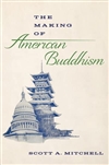 The Making of American Buddhism, Scott A. Mitchell