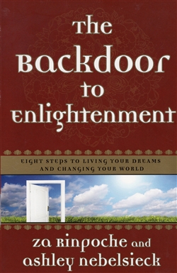 Backdoor to Enlightenment : Eight Steps to living your Dreams and Changing Your World, Za Rinpoche & Ashley Nebelsieck, Harmony