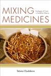 Mixing Medicine: Ecologies of Care in Buddhist Siberia, Tatiana Chudakova