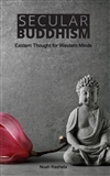 Secular Buddhism: Eastern Thought for Western Minds <br> By: Noah Rasheta