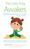 The Little Frog Awakes: Mindfulness Exercises for Toddlers (and Their Parents), Eline Snel