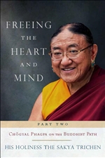 Freeing the Heart and Mind: Part Two : Chogyal Phagpa on the Buddhist Path, His Holiness the Sakya Trichen,