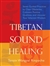Tibetan Sound Healing, Tenzin Wangyal Rinpoche