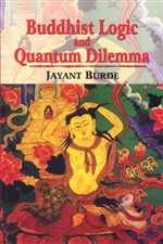 Buddhist Logic and Quantum Dilemma, Jayant Burde, Motilal Banarsidass  Publishers