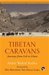 Tibetan Caravans: Journeys from Leh to Lhasa <br> By: Abdul Wahid Rahu