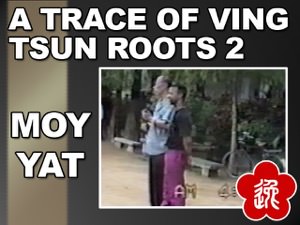 Moy Yat - A Trace of Ving Tsun Roots 2
