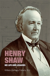 Henry Shaw: His Life and Legacies