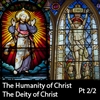 The Humanity and Deity of Christ, Part 2/2