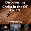 Discovering Christ in the OT, Part 2/2