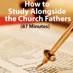 How to Study Alongside the Church Fathers