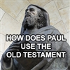 How Does Paul Use the Old Testament?