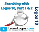 Searching with Logos 10, Parts 1 & 2