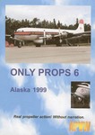 Only Props 6 Alaska 1999 C-54 C-46 C-97 DC-6 DC-7 DVD