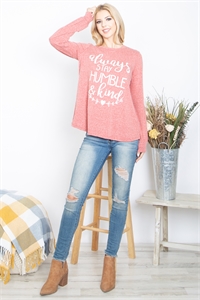 SA4-00-3-PPT21195-BRK - "ALWAYS STAY HUMBLE & KIND" PRINTED TOP- BRICK 1-2-2-2 (NOW $5.75 ONLY!)