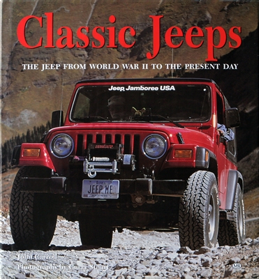 Classic Jeeps:  The Jeep From World War II to the Present Day by John Carroll