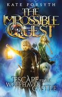 Escape from Wolfhaven Castle (The Impossible Quest Book 1)