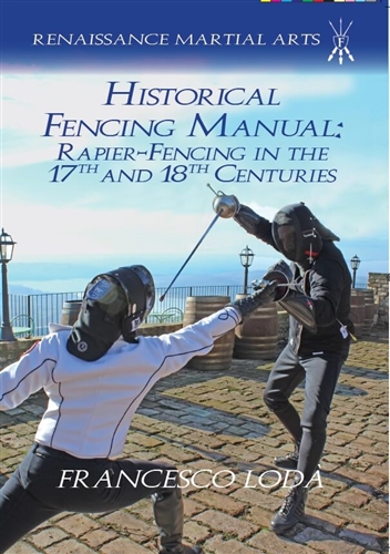 Historical Fencing Manual: Rapier-Fencing in the 17th and 18th Centuries