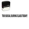 Self-Inking Too Social During Class Today Teacher Stamp