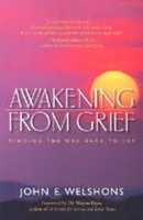 AWAKENING FROM GRIEF, 2nd edition by John Welshons
