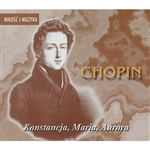 Milosc I Muzyka - Chopin - Konstancja, Maria, Aurora