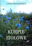 88 herbs from Kurpie fields and meadows, over 450 recipes for their use, properties and contraindications  as well as interesting facts about traditional Kurpie applications - this is the result of two years of work by the Author - Laura Bziukiewicz