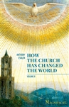 How the Church Has Changed the World, Volume 2