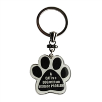 A Cat is a Dog with an Attitude Problem Paw Keychains Stainless Steel & Enamel
