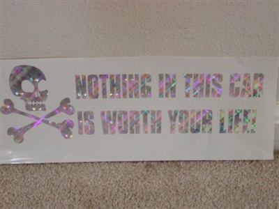 Nothing in this car is worth your life!! Decal
