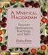 A Mystical Haggadah - Passover Meditations, Teachings, and Tales