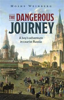 The Dangerous Journey: A boy's adventure in czarist Russia