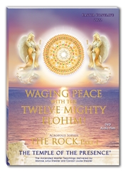 Waging Peace with the Twelve Mighty Elohim plus The Rock Part I: Practicing the Presence of the Great Central Sun