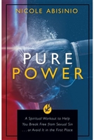 Pure Power: A Spiritual Workout to Help You Break Free of Sexual Sin . . . or Avoid It in the First Place